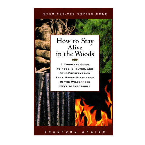 How to Stay Alive in the Woods by Bradford Angier