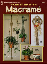 Hang It Up With Macrame, Beginner Pattern Book, Step-by-Step Projects for Plant Hangers, Wall Hangings, Dreamcatchers
