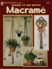 Hang It Up With Macrame, Beginner Pattern Book, Step-by-Step Projects for Plant Hangers, Wall Hangings, Dreamcatchers