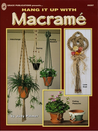 Hang It Up With Macrame, Beginner Pattern Book, Step-by-Step Projects for Plant Hangers, Wall Hangings, Dreamcatchers