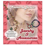 Macrame Basics: Jewelry and Accessories, Hemp Bracelet Patterns, Friendship Jewelry Projects, Macrame Accessory Making